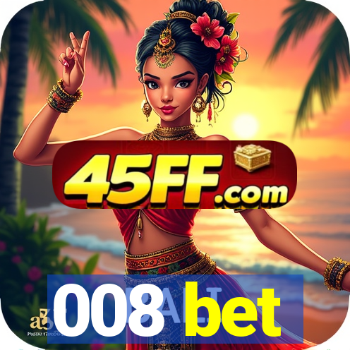 008 bet